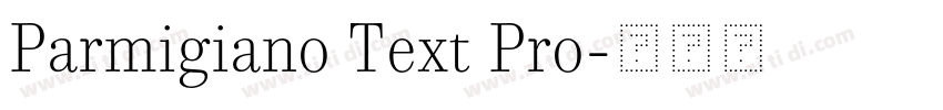 Parmigiano Text Pro字体转换 Parmigiano Text Pro字体转换